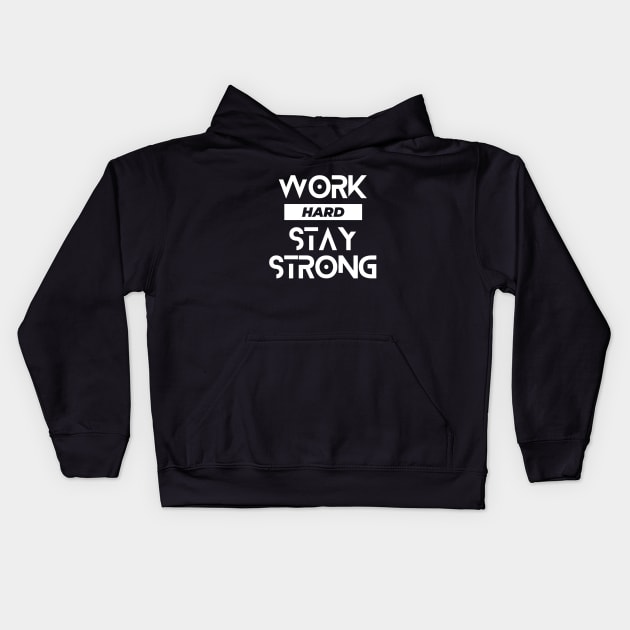 Work hard stay strong typography design Kids Hoodie by emofix
